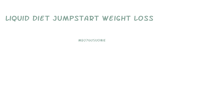 Liquid Diet Jumpstart Weight Loss