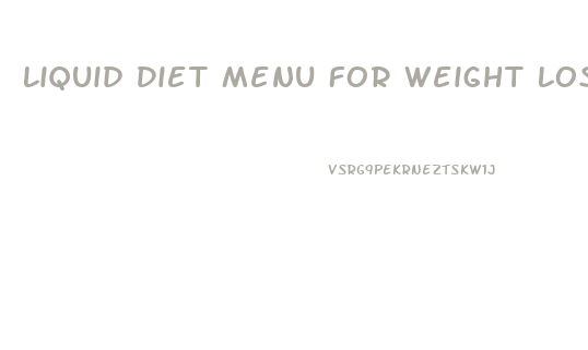 Liquid Diet Menu For Weight Loss
