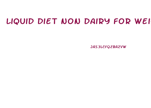 Liquid Diet Non Dairy For Weight Loss