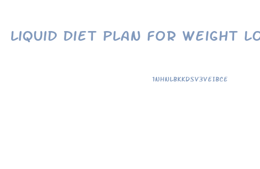 Liquid Diet Plan For Weight Loss