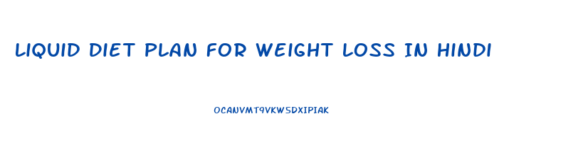 Liquid Diet Plan For Weight Loss In Hindi