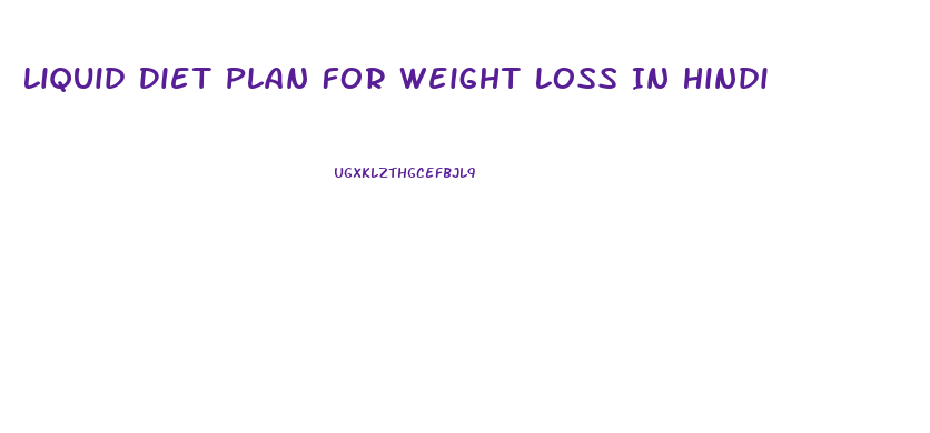 Liquid Diet Plan For Weight Loss In Hindi
