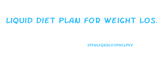Liquid Diet Plan For Weight Loss Veeramachaneni