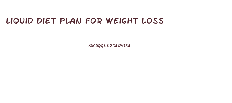 Liquid Diet Plan For Weight Loss