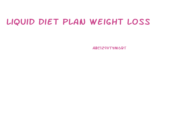 Liquid Diet Plan Weight Loss