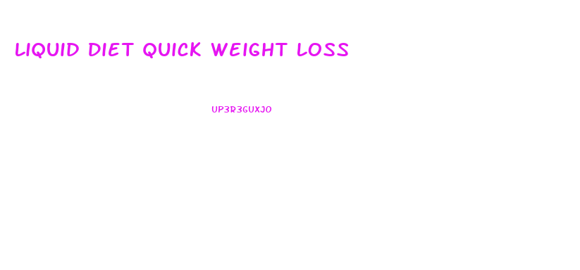 Liquid Diet Quick Weight Loss