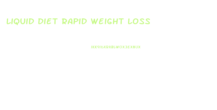 Liquid Diet Rapid Weight Loss