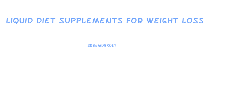 Liquid Diet Supplements For Weight Loss
