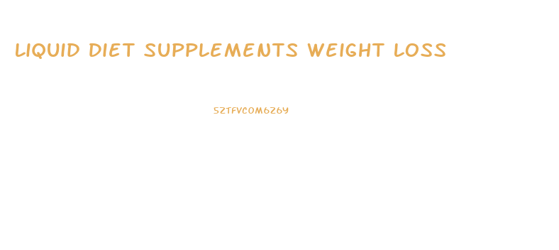 Liquid Diet Supplements Weight Loss