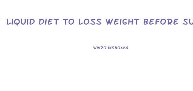 Liquid Diet To Loss Weight Before Surgery