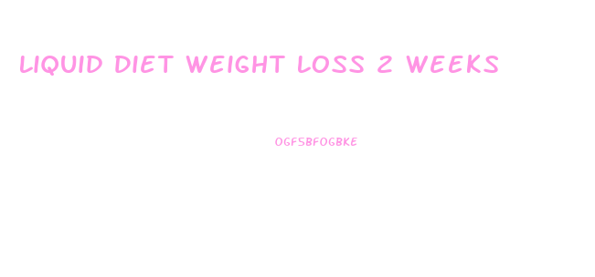 Liquid Diet Weight Loss 2 Weeks