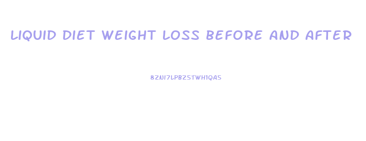 Liquid Diet Weight Loss Before And After
