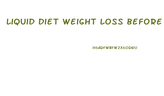 Liquid Diet Weight Loss Before And After