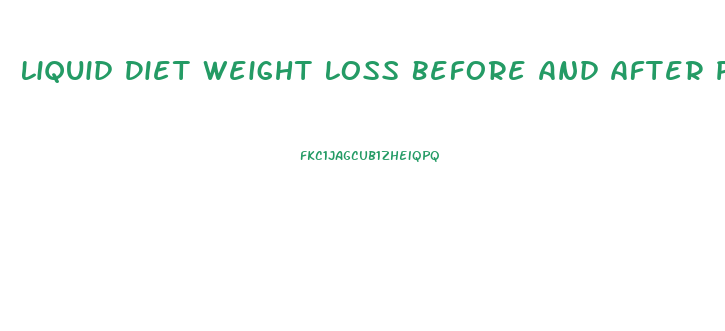 Liquid Diet Weight Loss Before And After Pictures