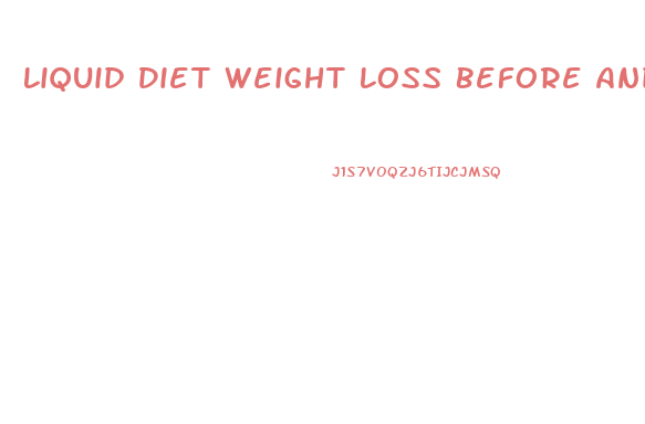 Liquid Diet Weight Loss Before And After