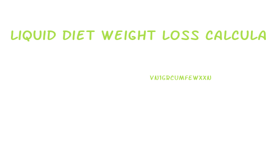 Liquid Diet Weight Loss Calculator
