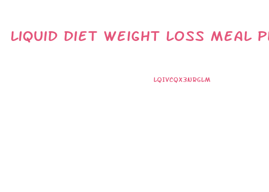 Liquid Diet Weight Loss Meal Plans