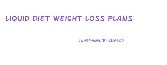 Liquid Diet Weight Loss Plans