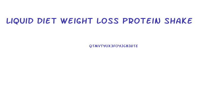 Liquid Diet Weight Loss Protein Shake