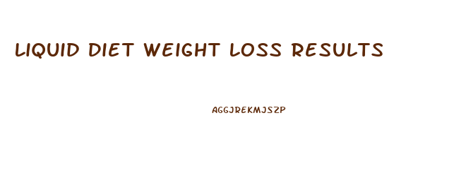 Liquid Diet Weight Loss Results