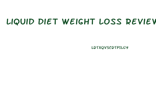 Liquid Diet Weight Loss Reviews
