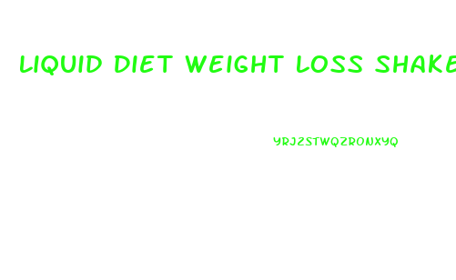 Liquid Diet Weight Loss Shakes