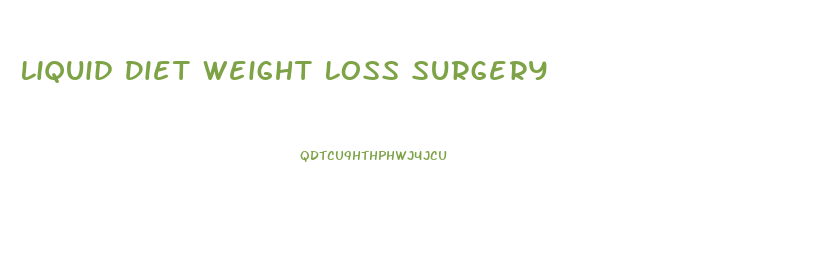 Liquid Diet Weight Loss Surgery