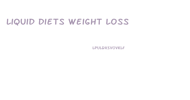 Liquid Diets Weight Loss
