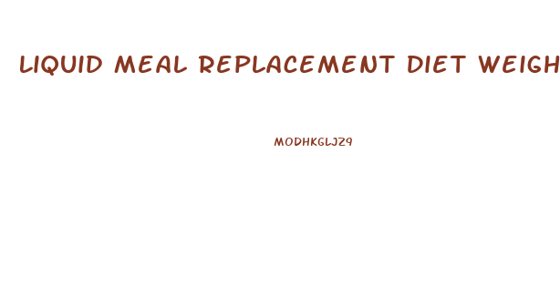 Liquid Meal Replacement Diet Weight Loss