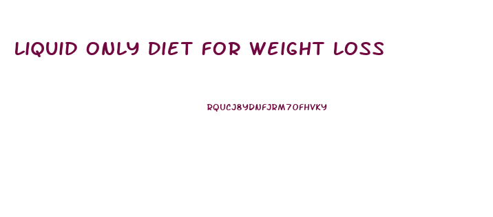 Liquid Only Diet For Weight Loss