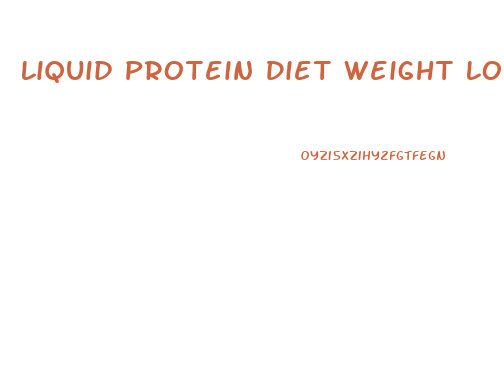 Liquid Protein Diet Weight Loss Results