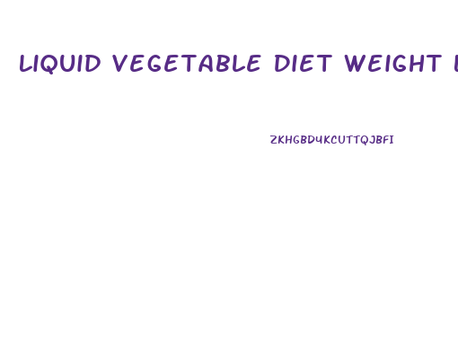 Liquid Vegetable Diet Weight Loss