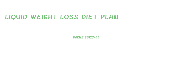 Liquid Weight Loss Diet Plan