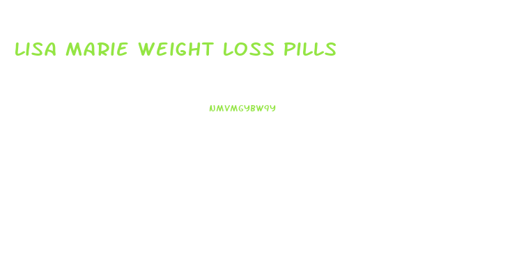 Lisa Marie Weight Loss Pills