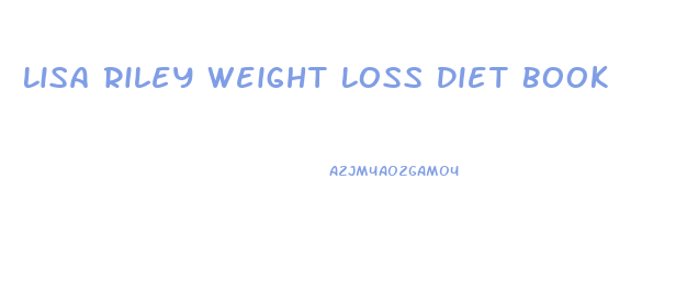 Lisa Riley Weight Loss Diet Book
