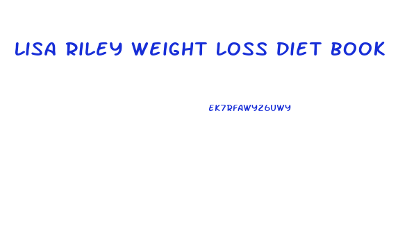 Lisa Riley Weight Loss Diet Book