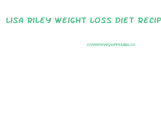 Lisa Riley Weight Loss Diet Recipes