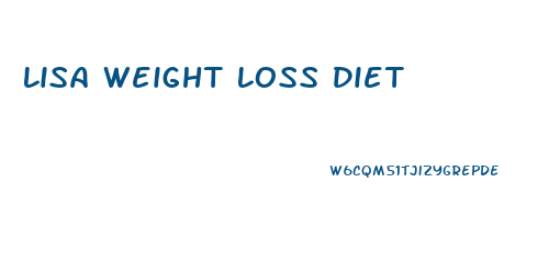 Lisa Weight Loss Diet