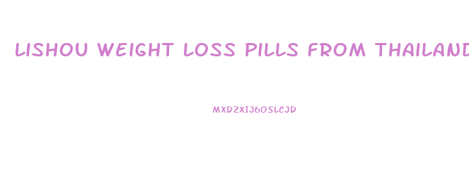 Lishou Weight Loss Pills From Thailand