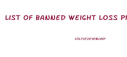 List Of Banned Weight Loss Pills