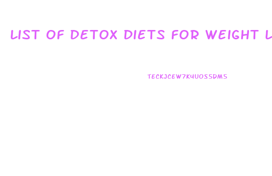 List Of Detox Diets For Weight Loss