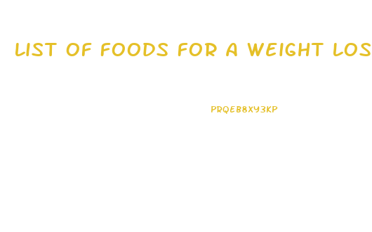 List Of Foods For A Weight Loss Diet