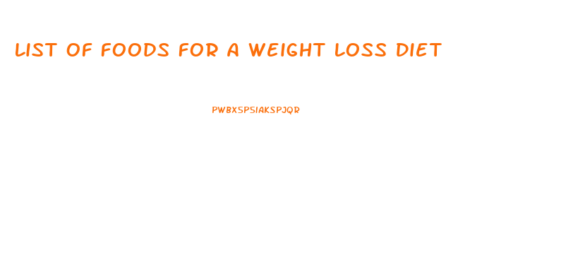 List Of Foods For A Weight Loss Diet