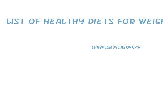 List Of Healthy Diets For Weight Loss