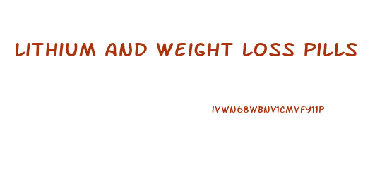 Lithium And Weight Loss Pills