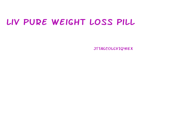 Liv Pure Weight Loss Pill