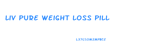 Liv Pure Weight Loss Pill