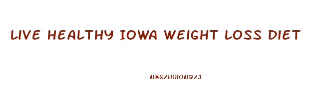 Live Healthy Iowa Weight Loss Diet