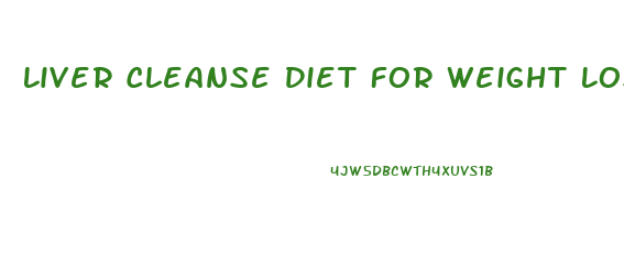 Liver Cleanse Diet For Weight Loss