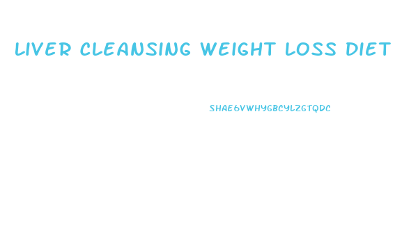 Liver Cleansing Weight Loss Diet